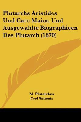 Plutarchs Aristides Und Cato Maior, Und Ausgewa... [German] 1120504066 Book Cover