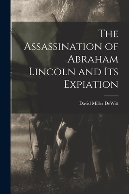 The Assassination of Abraham Lincoln and Its Ex... 1016688636 Book Cover