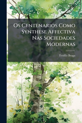 Os Centenarios Como Synthese Affectiva Nas Soci... [Portuguese] 1287774563 Book Cover