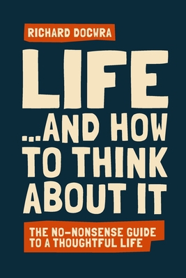Life - and how to think about it 1838339604 Book Cover