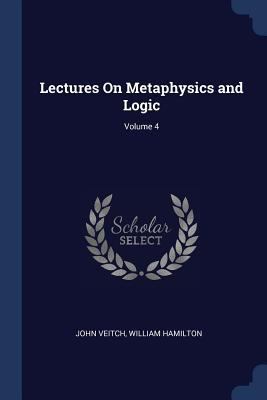 Lectures On Metaphysics and Logic; Volume 4 1376507145 Book Cover