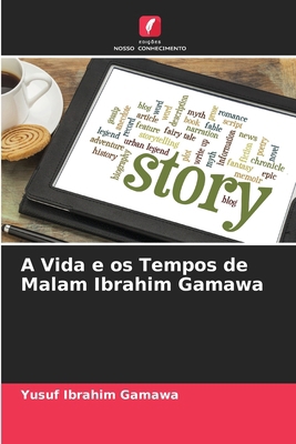 A Vida e os Tempos de Malam Ibrahim Gamawa [Portuguese] 6209069207 Book Cover