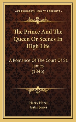 The Prince And The Queen Or Scenes In High Life... 1169077609 Book Cover