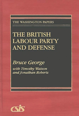 The British Labour Party and Defense 0275942015 Book Cover