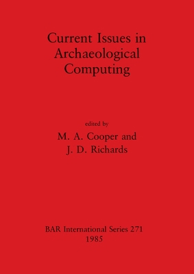 Current Issues in Archaeological Computing 0860543447 Book Cover