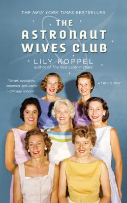 The Astronaut Wives Club: A True Story [Large Print] 1455529583 Book Cover