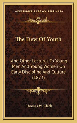 The Dew Of Youth: And Other Lectures To Young M... 1167272765 Book Cover