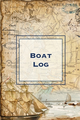 Boat Log: Record Trip Information, Captains Exp... 1649441339 Book Cover