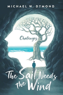 The Sail Needs the Wind: Challenges 1778831451 Book Cover