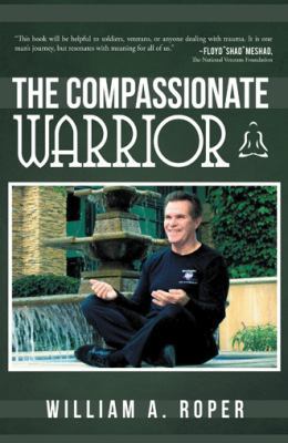 The Compassionate Warrior 1452564876 Book Cover