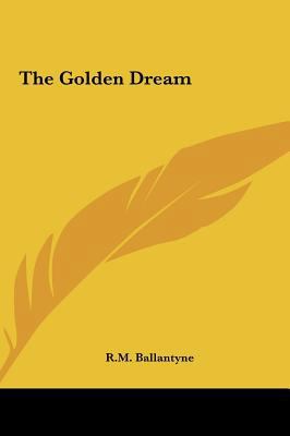 The Golden Dream the Golden Dream 116146459X Book Cover