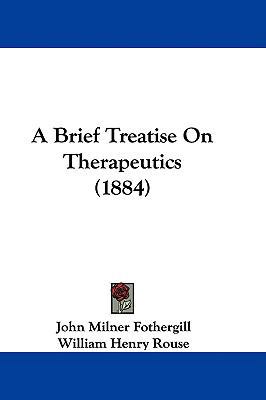 A Brief Treatise On Therapeutics (1884) 1104002868 Book Cover