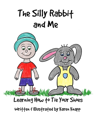 The Silly Rabbit and Me: Learning How to Tie Yo... B08X6C6WCY Book Cover