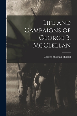 Life and Campaigns of George B. McClellan 1017300925 Book Cover