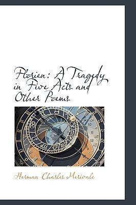 Florien: A Tragedy in Five Acts and Other Poems 0559845618 Book Cover