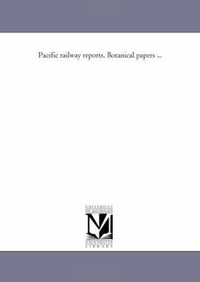 Pacific Railway Reports. Botanical Papers Avol. 1 1425545327 Book Cover