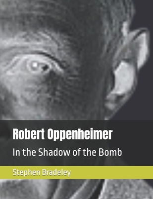 Robert Oppenheimer: In the Shadow of the Bomb B0CC4M94JN Book Cover