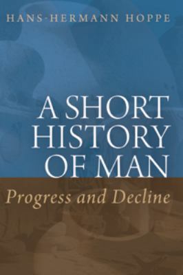 A Short History of Man: Progress and Decline 1610165918 Book Cover