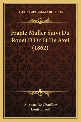 Frantz Muller Suivi Du Rouet D'Or Et De Axel (1... [French] 1165430630 Book Cover