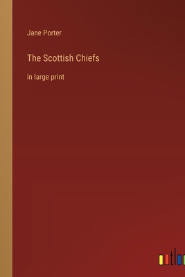 The Scottish Chiefs: in large print 3368349198 Book Cover