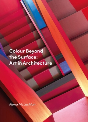Colour Beyond the Surface: Art in Architecture:... 1848225709 Book Cover