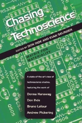 Chasing Technoscience: Matrix for Materiality (... 0253342538 Book Cover
