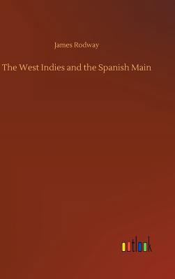 The West Indies and the Spanish Main 3732677923 Book Cover