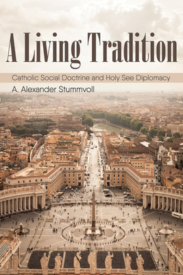 A Living Tradition: Catholic Social Doctrine an... 1532605137 Book Cover