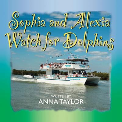 Sophia and Alexia Watch for Dolphins 099039350X Book Cover