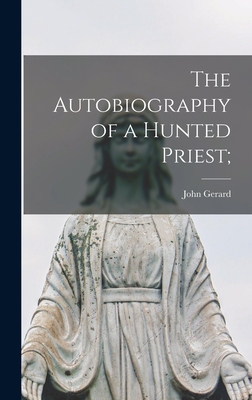 The Autobiography of a Hunted Priest; 1013757203 Book Cover