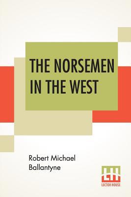 The Norsemen In The West; Or America Before Col... 9353429692 Book Cover