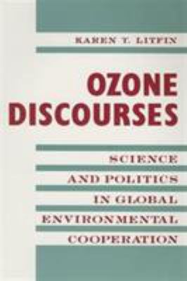 Ozone Discourses: Science and Politics in Globa... 0231081375 Book Cover