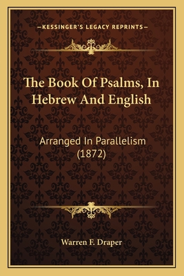 The Book Of Psalms, In Hebrew And English: Arra... 1165671786 Book Cover