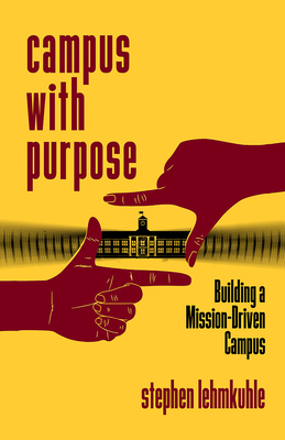 Campus with Purpose: Building a Mission-Driven ... 1978818378 Book Cover