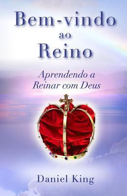 Bem-vindo ao Reino!: Aprendendo a Reinar com Deus [Portuguese] 193181029X Book Cover