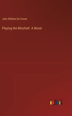 Playing the Mischief. A Novel 338538348X Book Cover