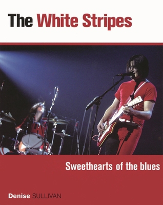 The White Stripes: Sweethearts of the Blues 0879308052 Book Cover