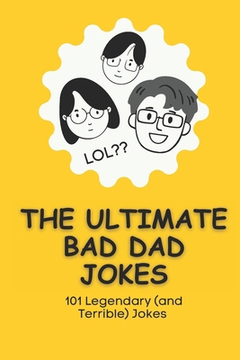 The Ultimate Bad Dad Jokes B0CZS2B8M5 Book Cover