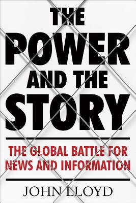 The Power and the Story: The Global Battle for ... 1782393595 Book Cover