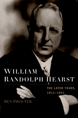 William Randolph Hearst 1911-1951 C 0195325346 Book Cover