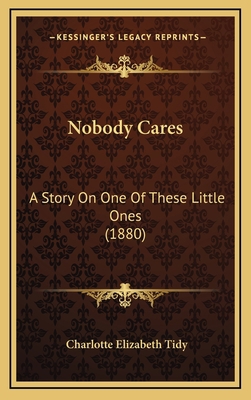 Nobody Cares: A Story On One Of These Little On... 1168795877 Book Cover