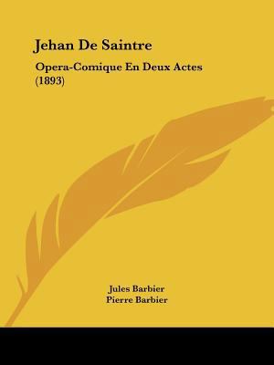 Jehan De Saintre: Opera-Comique En Deux Actes (... [French] 1160738750 Book Cover