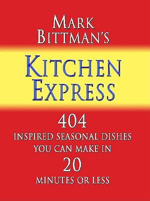 Mark Bittman's Kitchen Express: 404 Inspired Se... [Large Print] B00676PQVY Book Cover