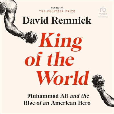 King of the World: Muhammad Ali and the Rise of...            Book Cover