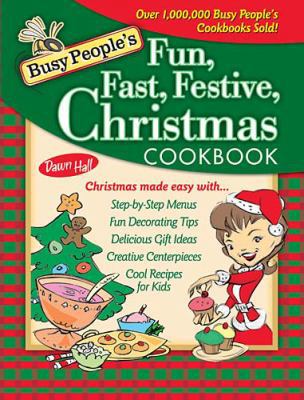 Busy People's Fun, Fast, Festive Christmas Cook... 1401602266 Book Cover