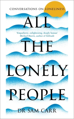 All the Lonely People: Conversations on Loneliness 1035005514 Book Cover