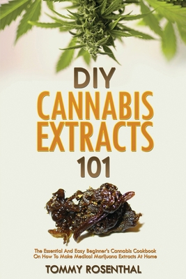 DIY Cannabis Extracts 101: The Essential And Ea... 1952772192 Book Cover