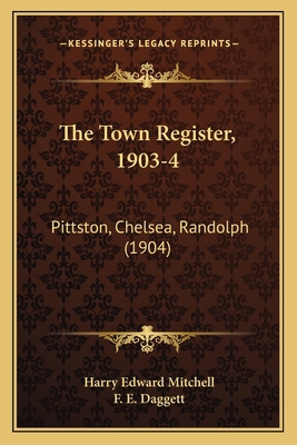 The Town Register, 1903-4: Pittston, Chelsea, R... 1165661632 Book Cover