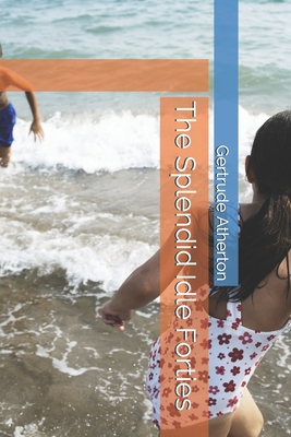 The Splendid Idle Forties B08QBYKF5X Book Cover