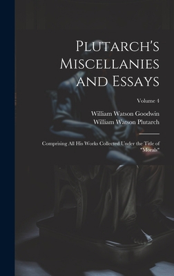 Plutarch's Miscellanies and Essays: Comprising ... 102031057X Book Cover